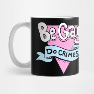 Be Gay, Do Crimes Mug